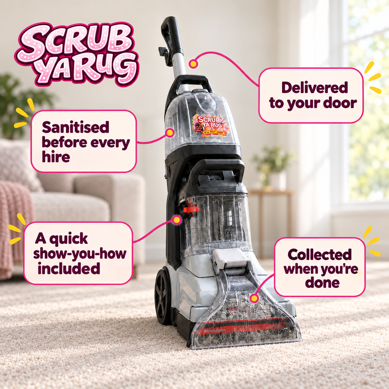 Scrub Ya Rug carpet cleaner: sanitised before every hire, delivered to your door, a quick show-you-how included, and collected when you’re done.